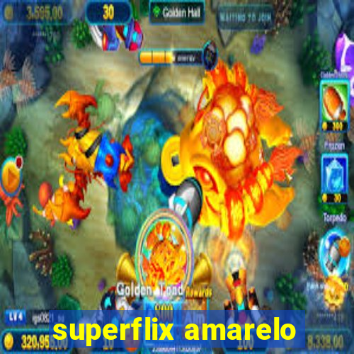 superflix amarelo